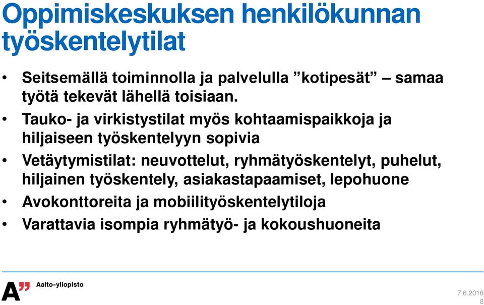 Tauko- ja virkistystilat myös kohtaamispaikkoja ja hiljaiseen työskentelyyn sopivia Vetäytymistilat: