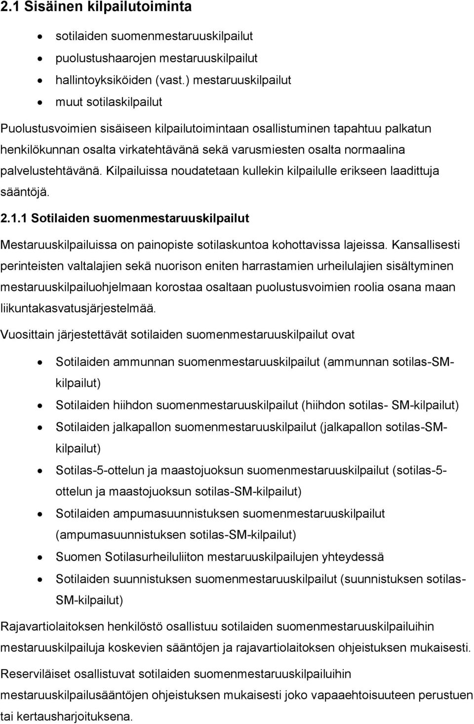 palvelustehtävänä. Kilpailuissa noudatetaan kullekin kilpailulle erikseen laadittuja sääntöjä. 2.1.