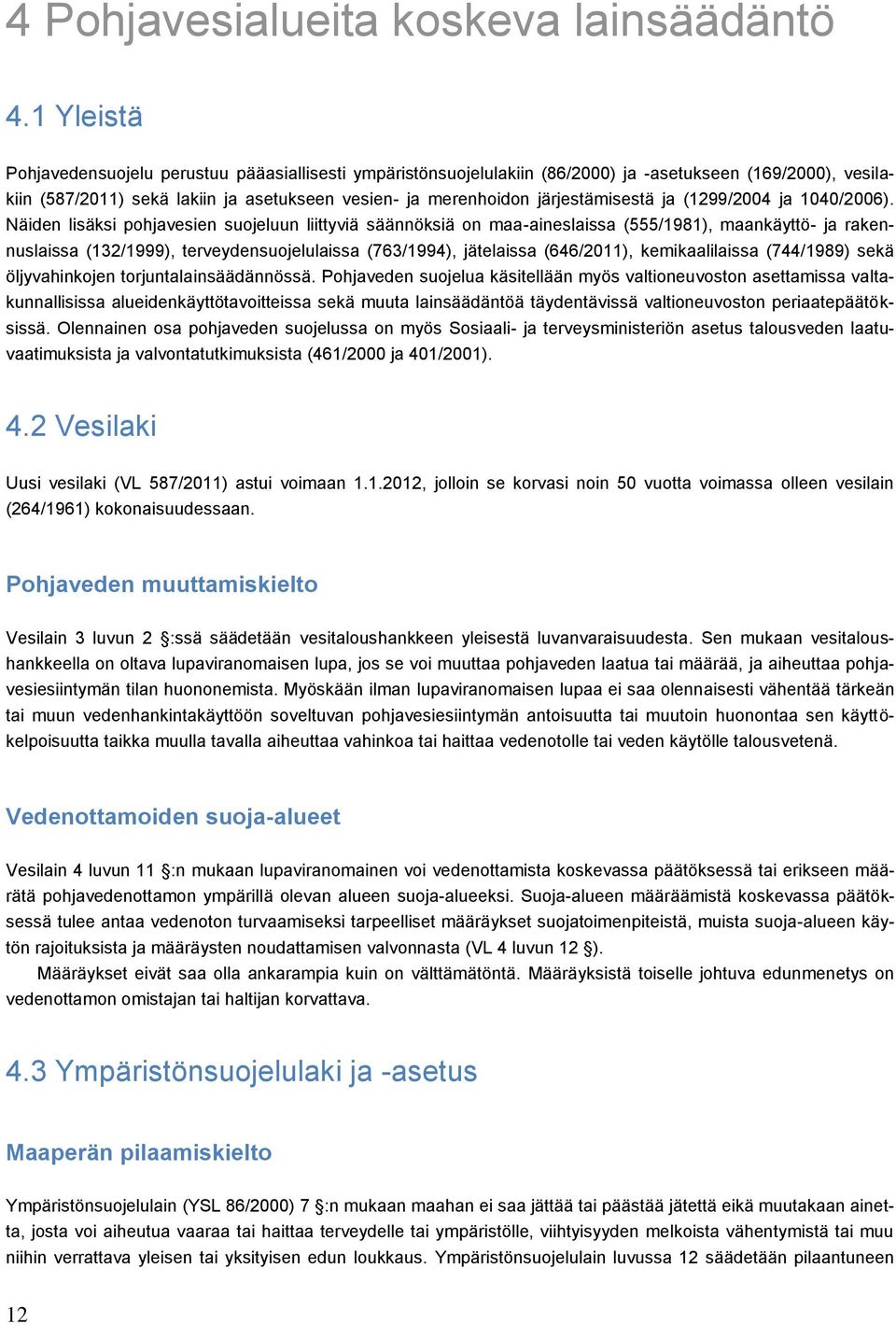 järjestämisestä ja (1299/2004 ja 1040/2006).