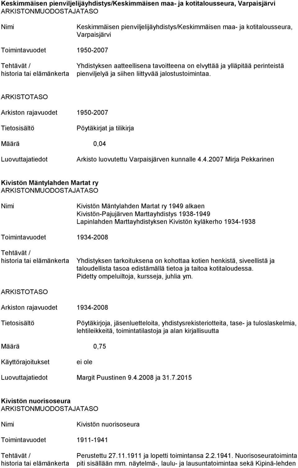 Arkiston rajavuodet 1950-2007 Pöytäkirjat ja tilikirja Määrä 0,04 
