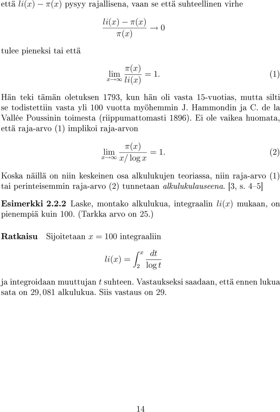Ei ole vaikea huomata, että raja-arvo (1) implikoi raja-arvon lim x π(x) x/ log x = 1.
