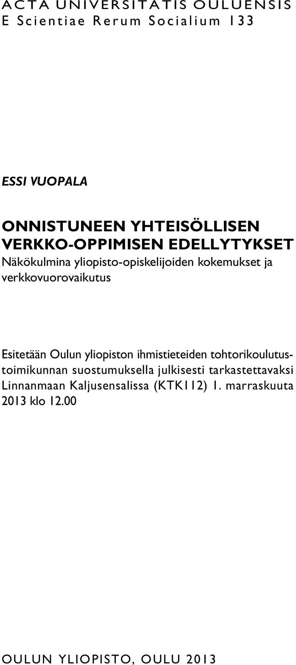 Esitetään Oulun yliopiston ihmistieteiden tohtorikoulutustoimikunnan suostumuksella julkisesti