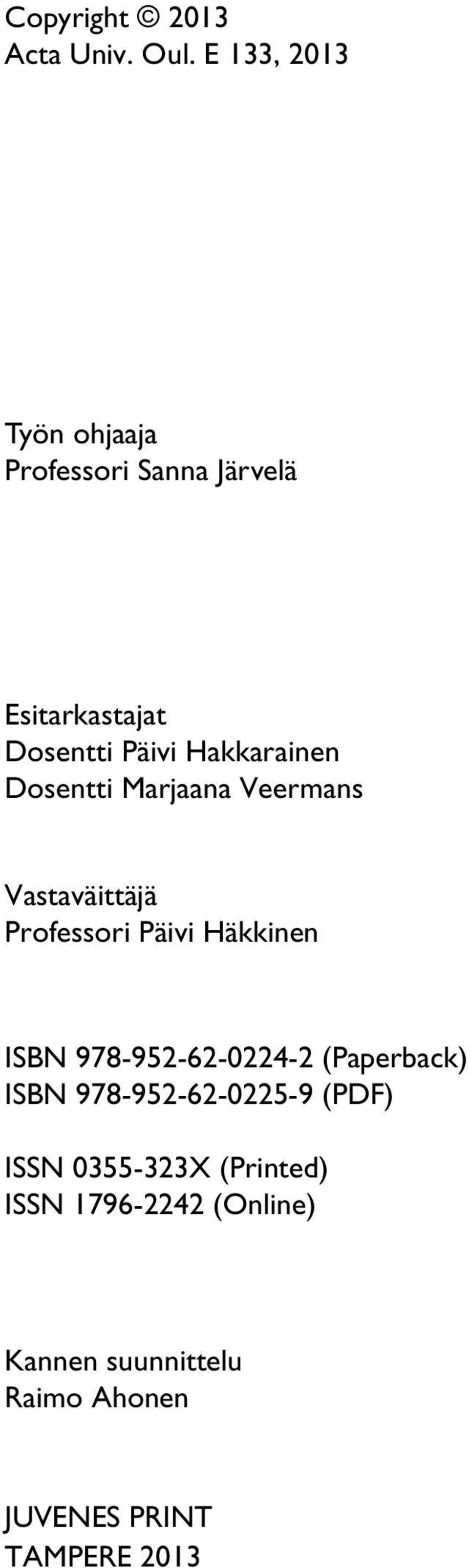 Hakkarainen Dosentti Marjaana Veermans Vastaväittäjä Professori Päivi Häkkinen ISBN