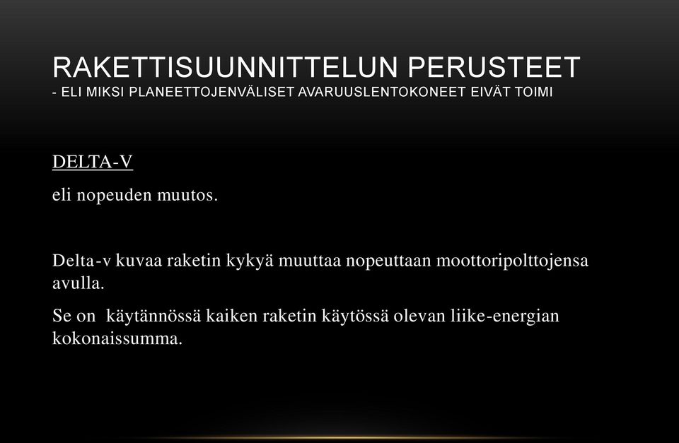 nopeuttaan moottoripolttojensa avulla.