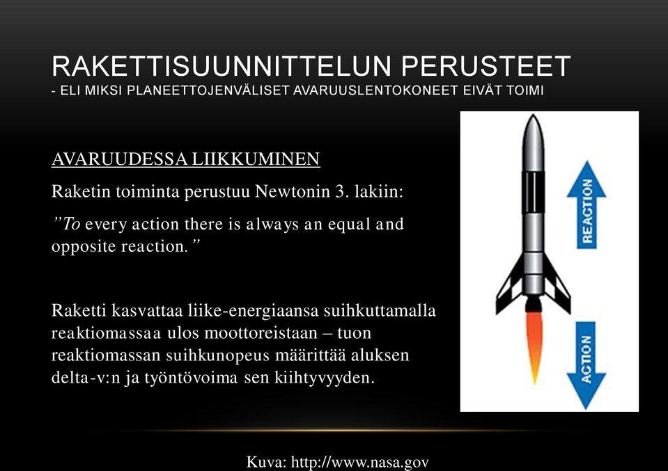 Raketti kasvattaa liike-energiaansa suihkuttamalla reaktiomassaa ulos moottoreistaan