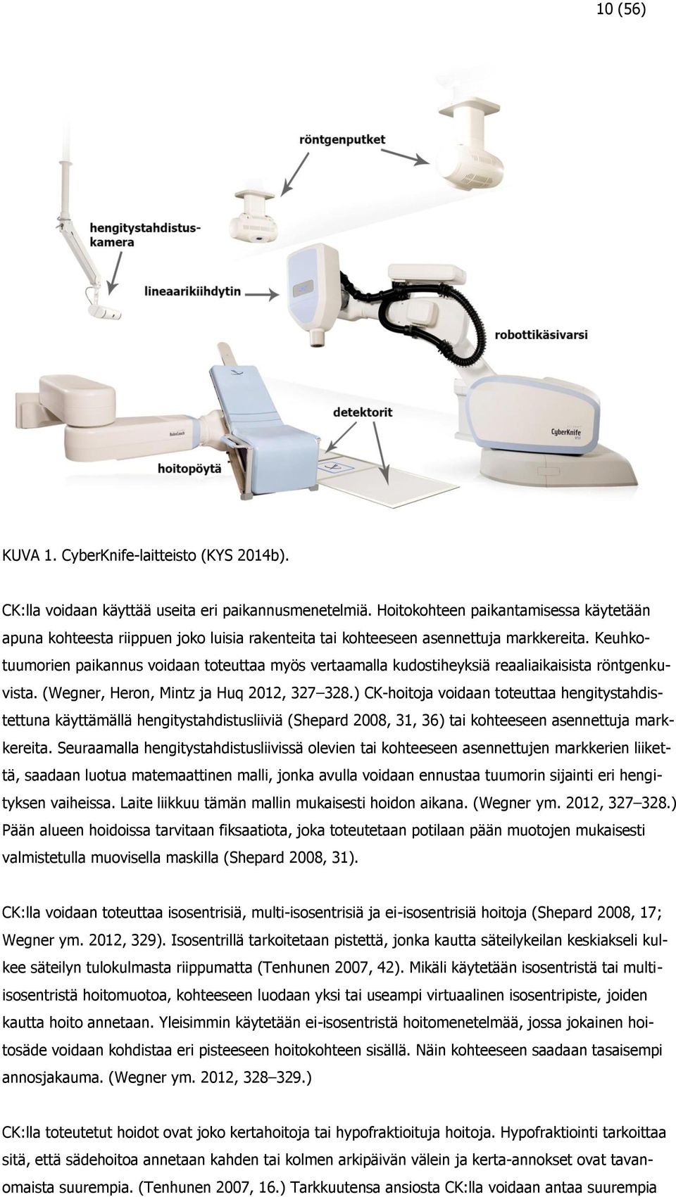 Keuhkotuumorien paikannus voidaan toteuttaa myös vertaamalla kudostiheyksiä reaaliaikaisista röntgenkuvista. (Wegner, Heron, Mintz ja Huq 2012, 327 328.