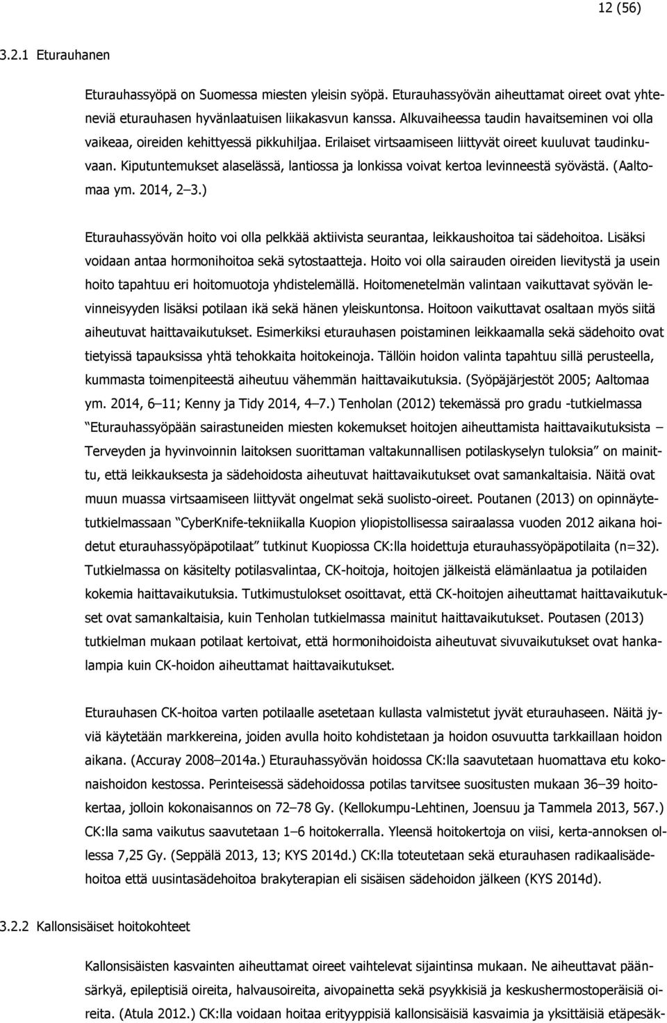 Kiputuntemukset alaselässä, lantiossa ja lonkissa voivat kertoa levinneestä syövästä. (Aaltomaa ym. 2014, 2 3.