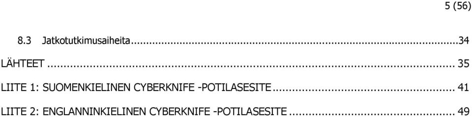 .. 35 LIITE 1: SUOMENKIELINEN CYBERKNIFE