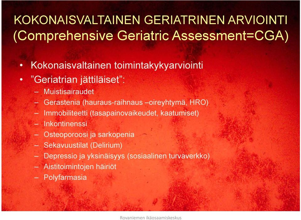 oireyhtymä, HRO) Immobiliteetti (tasapainovaikeudet, kaatumiset) Inkontinenssi Osteoporoosi ja