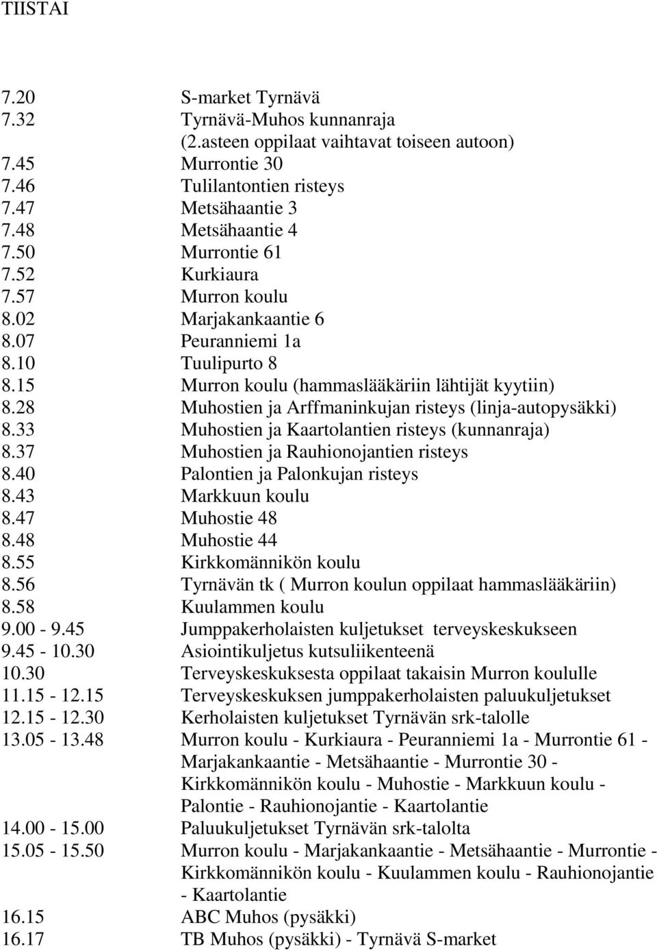 15 Terveyskeskuksen jumppakerholaisten paluukuljetukset 12.15-12.