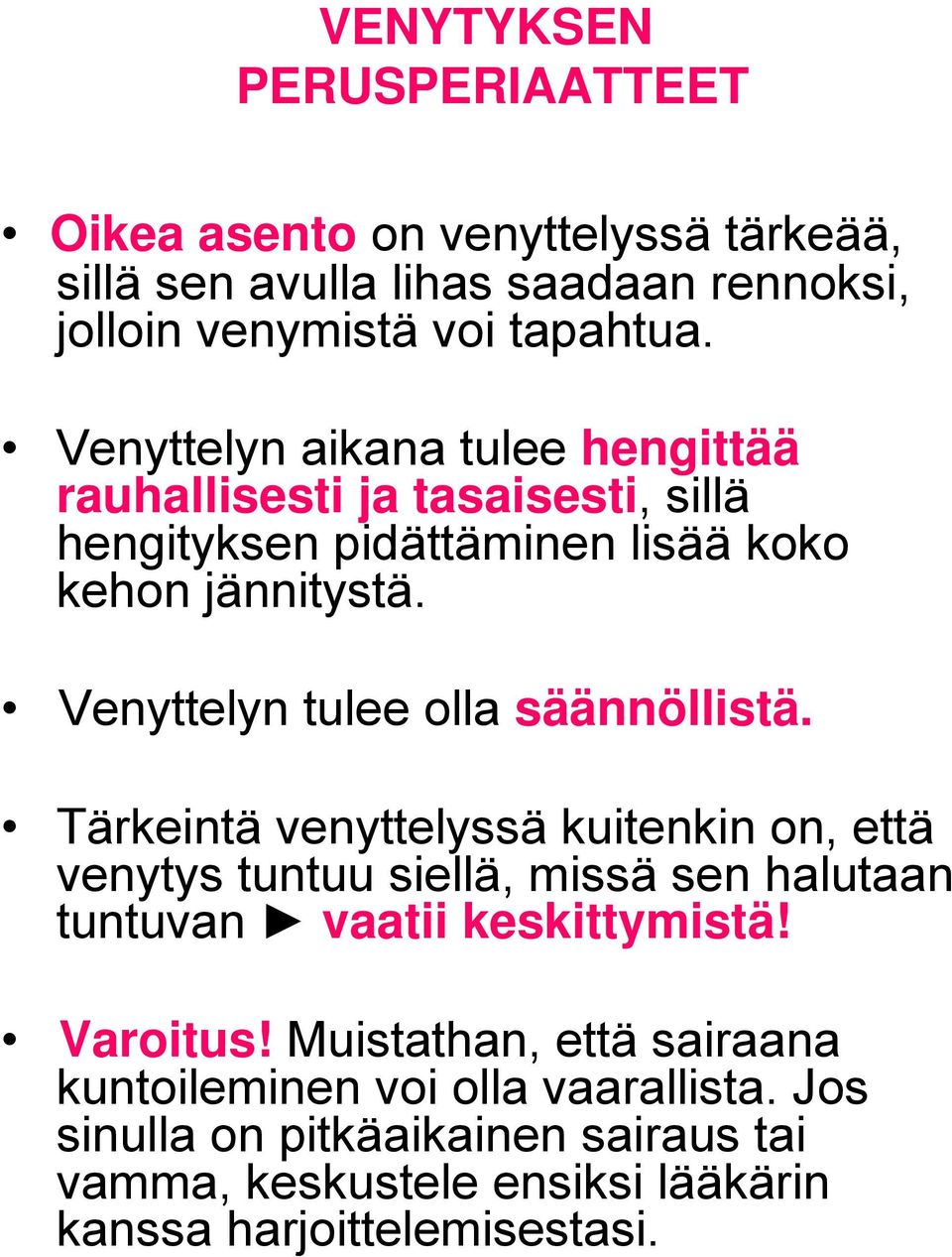 Venyttelyn tulee olla säännöllistä.