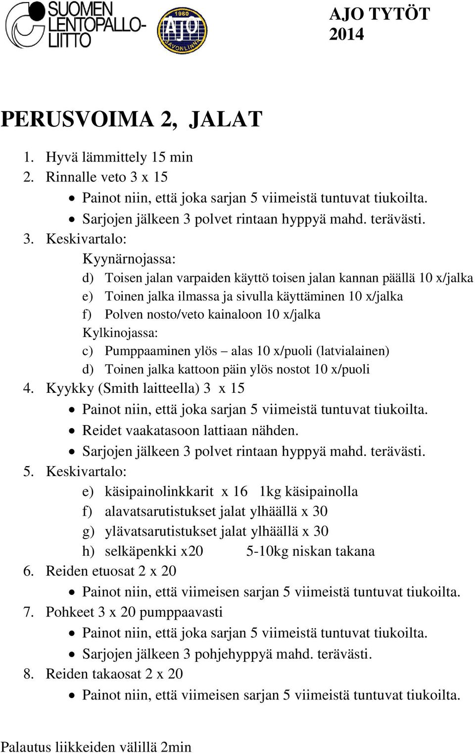 polvet rintaan hyppyä mahd. terävästi. 3.