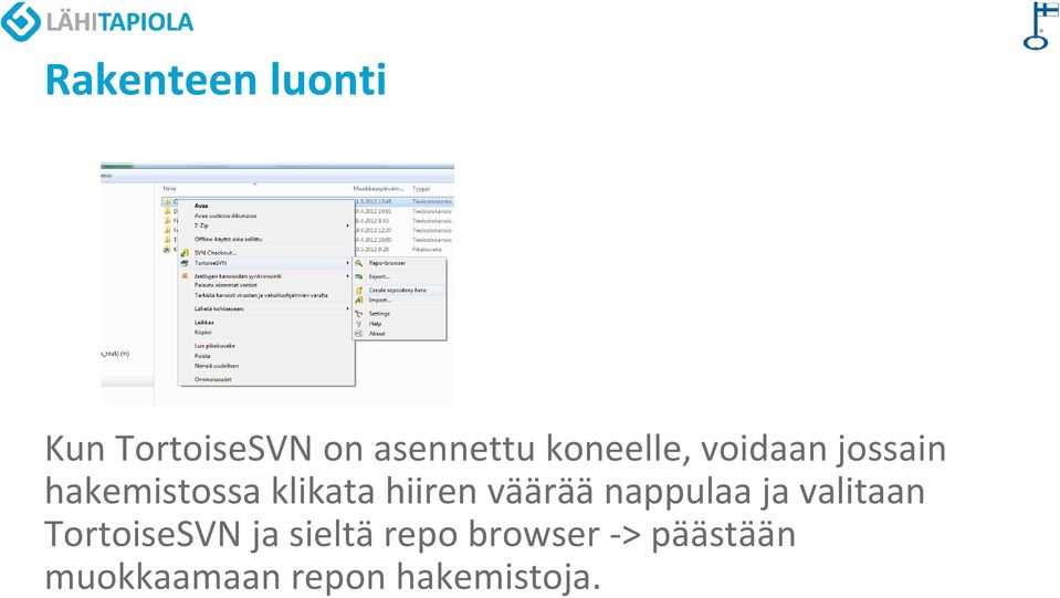 hiiren väärää nappulaa ja valitaan TortoiseSVN ja