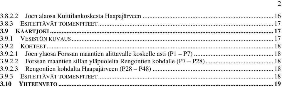 .. 18 3.9.2.2 Forssan maantien sillan yläpuolelta Rengontien kohdalle (P7 P28)... 18 3.9.2.3 Rengontien kohdalta Haapajärveen (P28 P48).