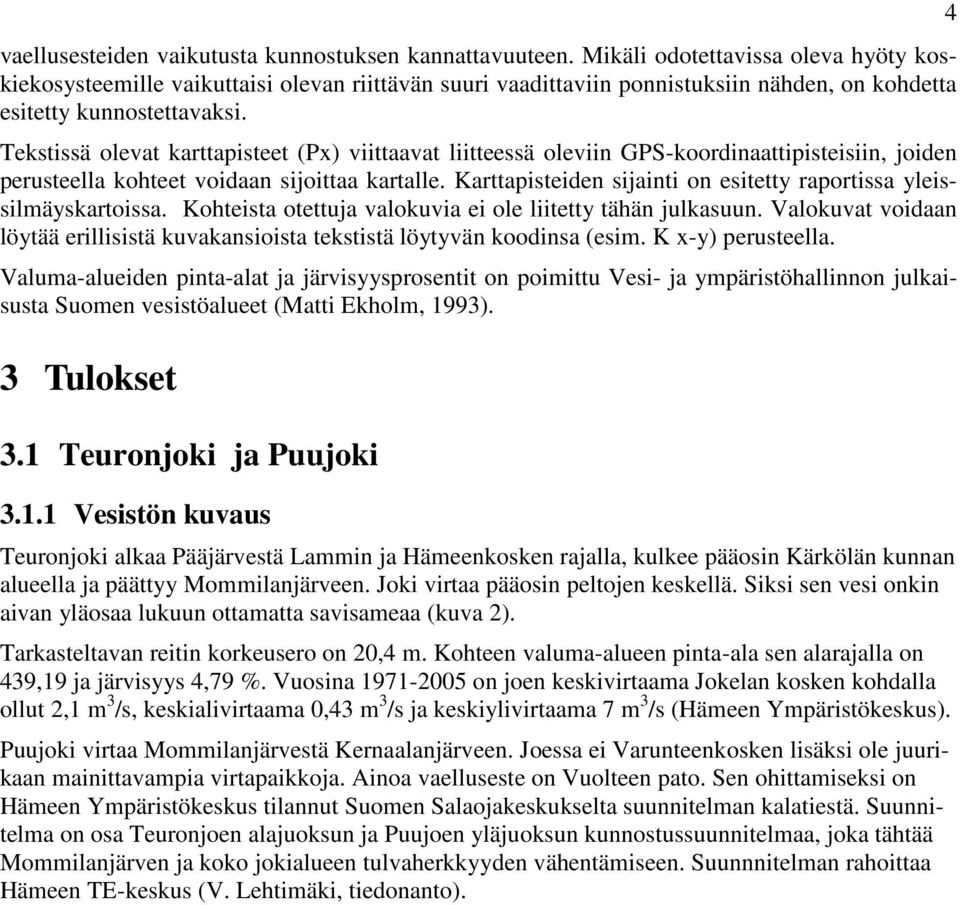 Tekstissä olevat karttapisteet (Px) viittaavat liitteessä oleviin GPS-koordinaattipisteisiin, joiden perusteella kohteet voidaan sijoittaa kartalle.