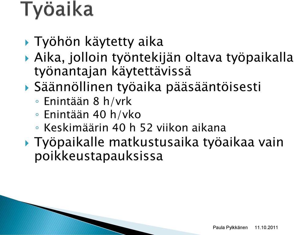 pääsääntöisesti Enintään 8 h/vrk Enintään 40 h/vko Keskimäärin