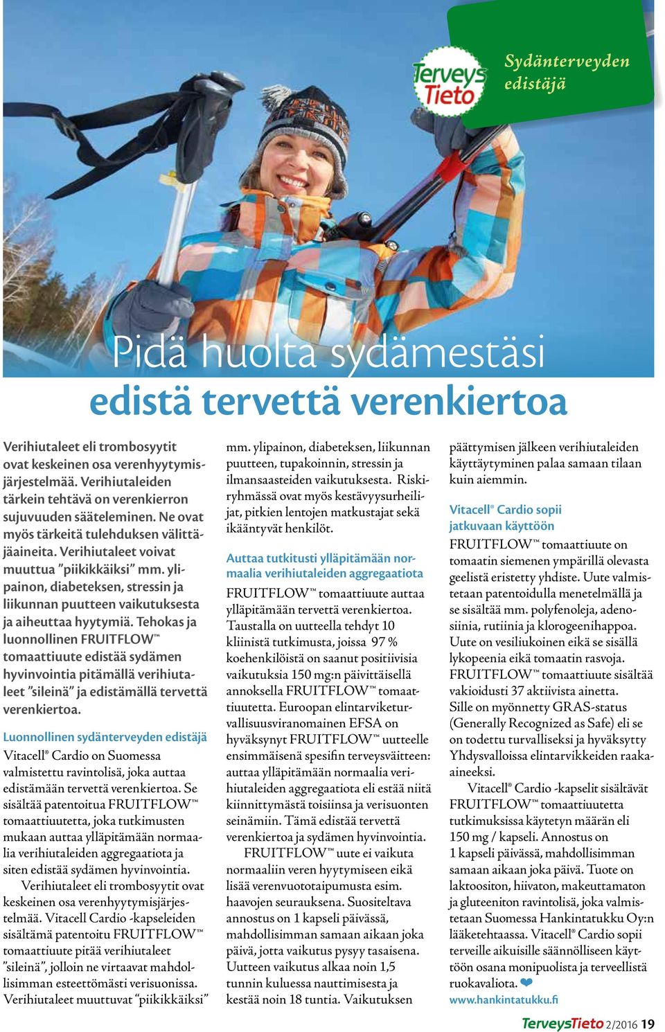 ylipainon, diabeteksen, stressin ja liikunnan puutteen vaikutuksesta ja aiheuttaa hyytymiä.