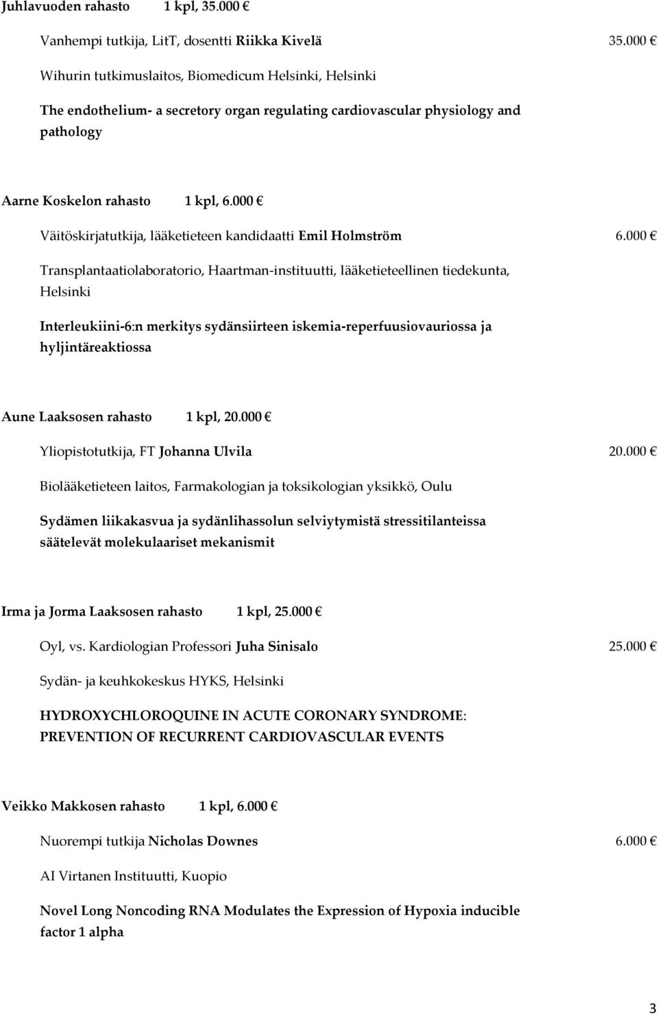 000 Väitöskirjatutkija, lääketieteen kandidaatti Emil Holmström 6.