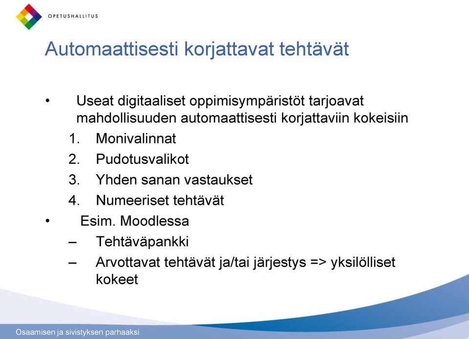 Monivalinnat 2. Pudotusvalikot 3. Yhden sanan vastaukset 4.