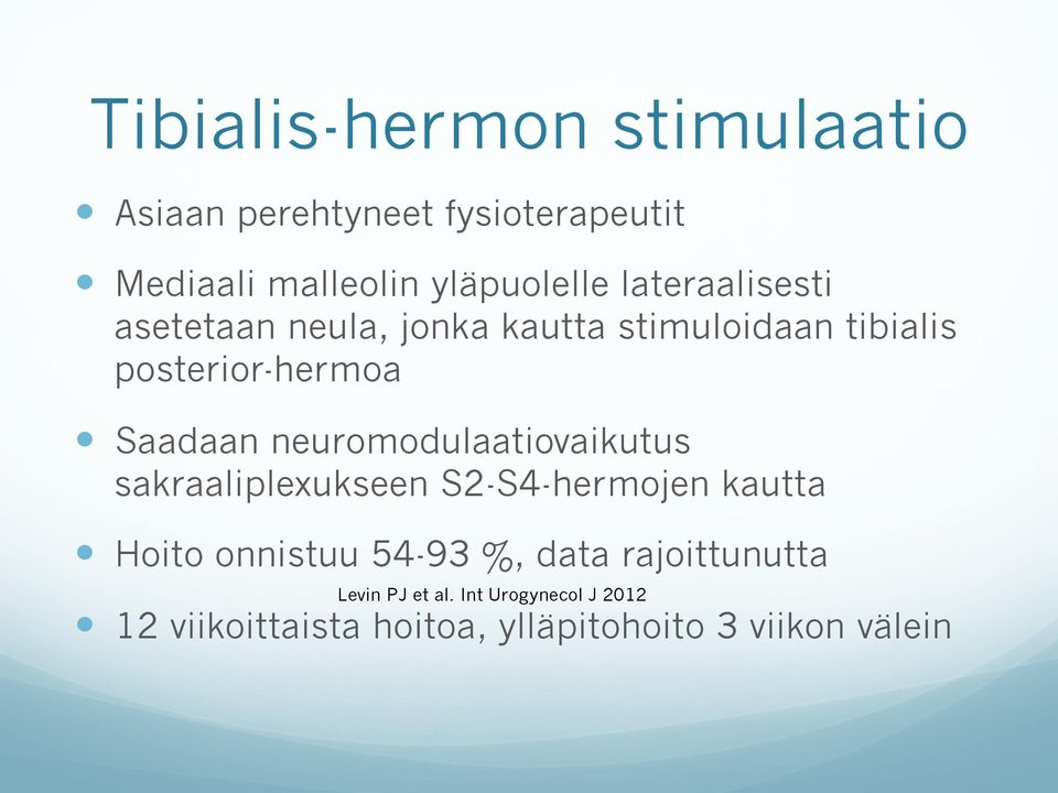 neuromodulaatiovaikutus sakraaliplexukseen S2-S4-hermojen kautta Hoito onnistuu 54-93 %, data