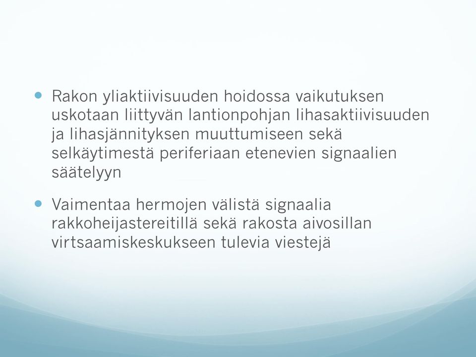 periferiaan etenevien signaalien säätelyyn Vaimentaa hermojen välistä