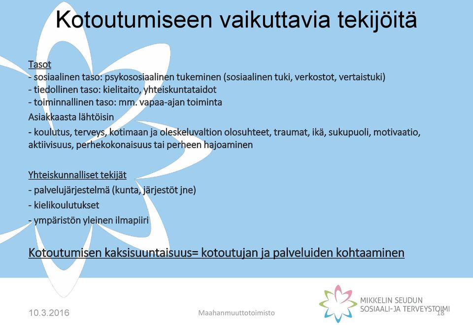 vapaa-ajan toiminta Asiakkaasta lähtöisin - koulutus, terveys, kotimaan ja oleskeluvaltion olosuhteet, traumat, ikä, sukupuoli, motivaatio, aktiivisuus,