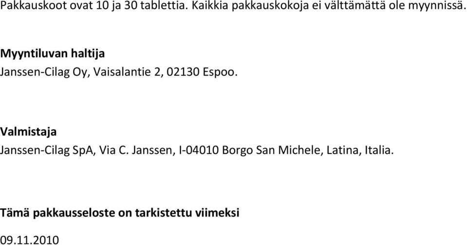 Myyntiluvan haltija Janssen-Cilag Oy, Vaisalantie 2, 02130 Espoo.