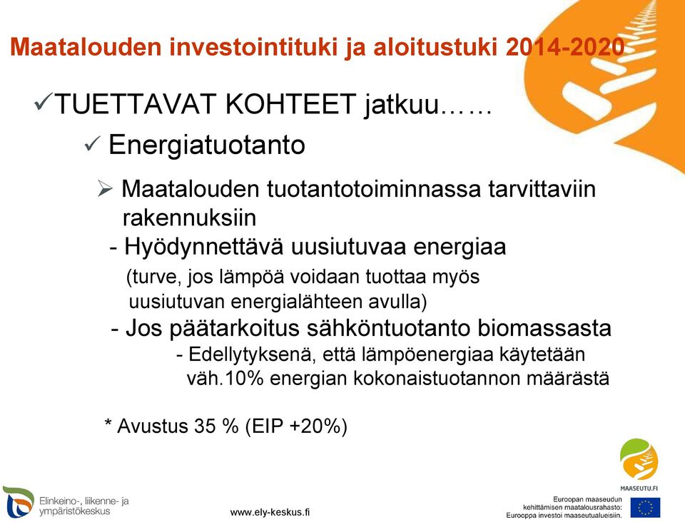 uusiutuvan energialähteen avulla) - Jos päätarkoitus sähköntuotanto biomassasta -