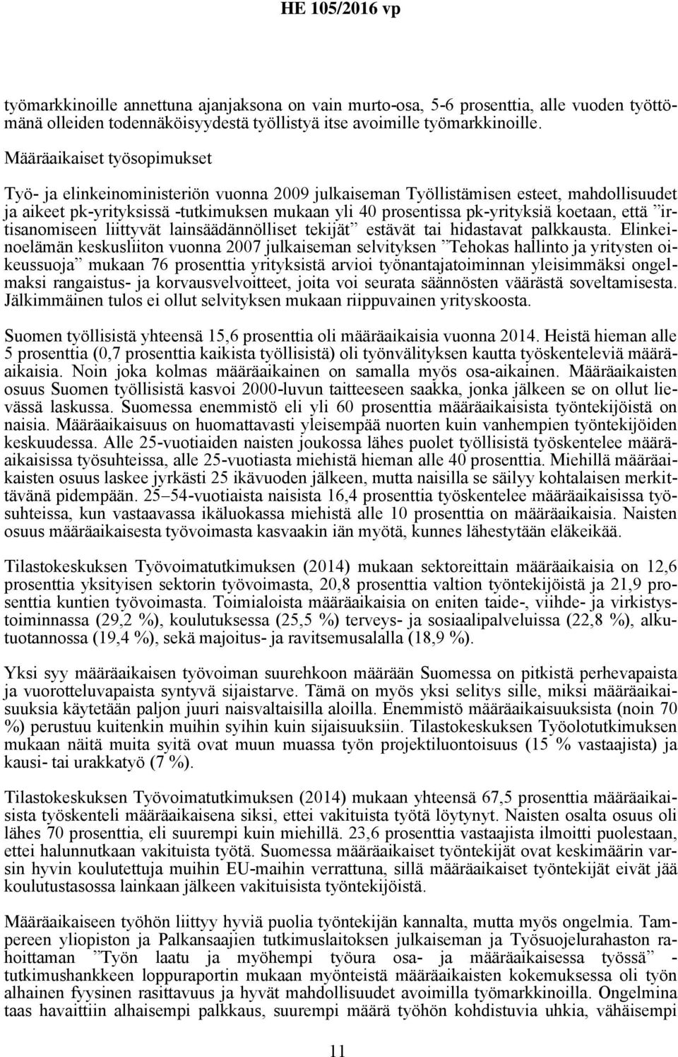 koetaan, että irtisanomiseen liittyvät lainsäädännölliset tekijät estävät tai hidastavat palkkausta.