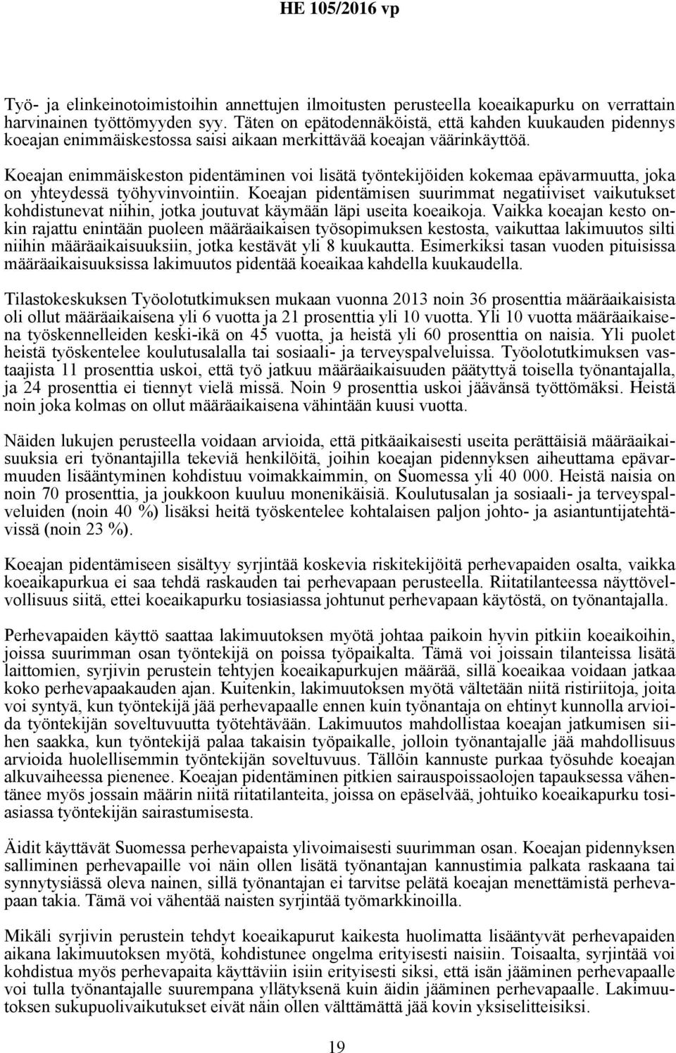 Koeajan enimmäiskeston pidentäminen voi lisätä työntekijöiden kokemaa epävarmuutta, joka on yhteydessä työhyvinvointiin.