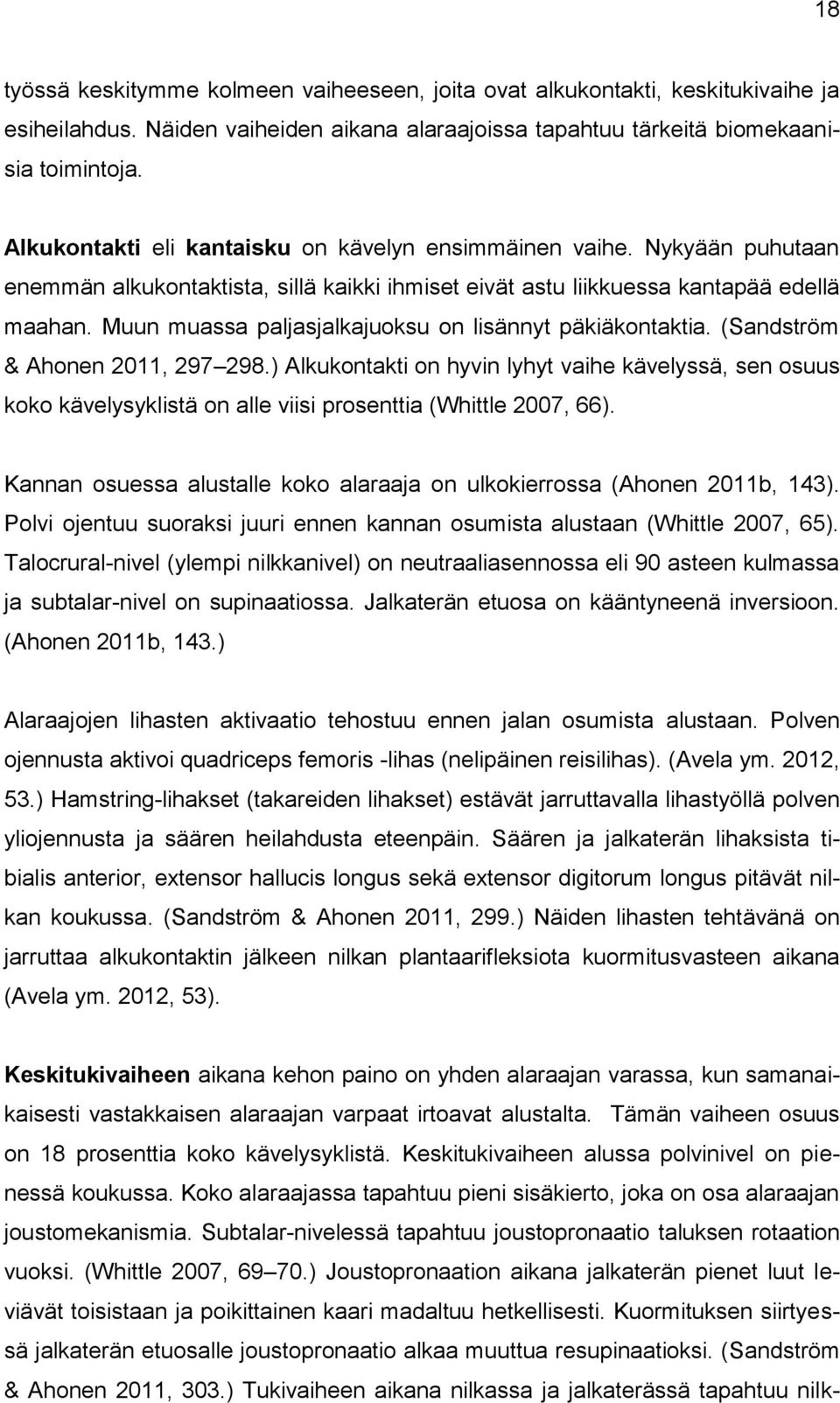 Muun muassa paljasjalkajuoksu on lisännyt päkiäkontaktia. (Sandström & Ahonen 2011, 297 298.