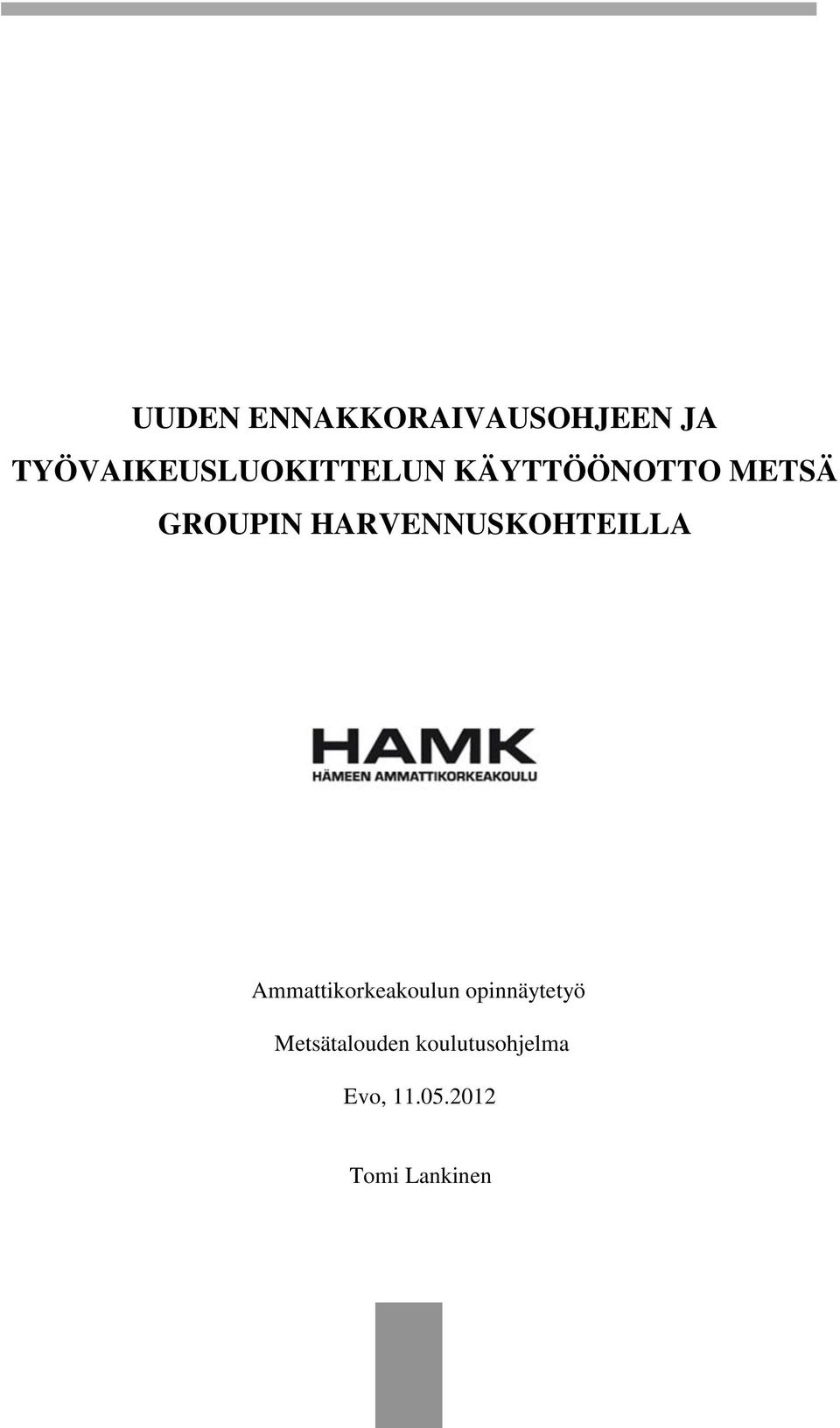 GROUPIN HARVENNUSKOHTEILLA Ammattikorkeakoulun