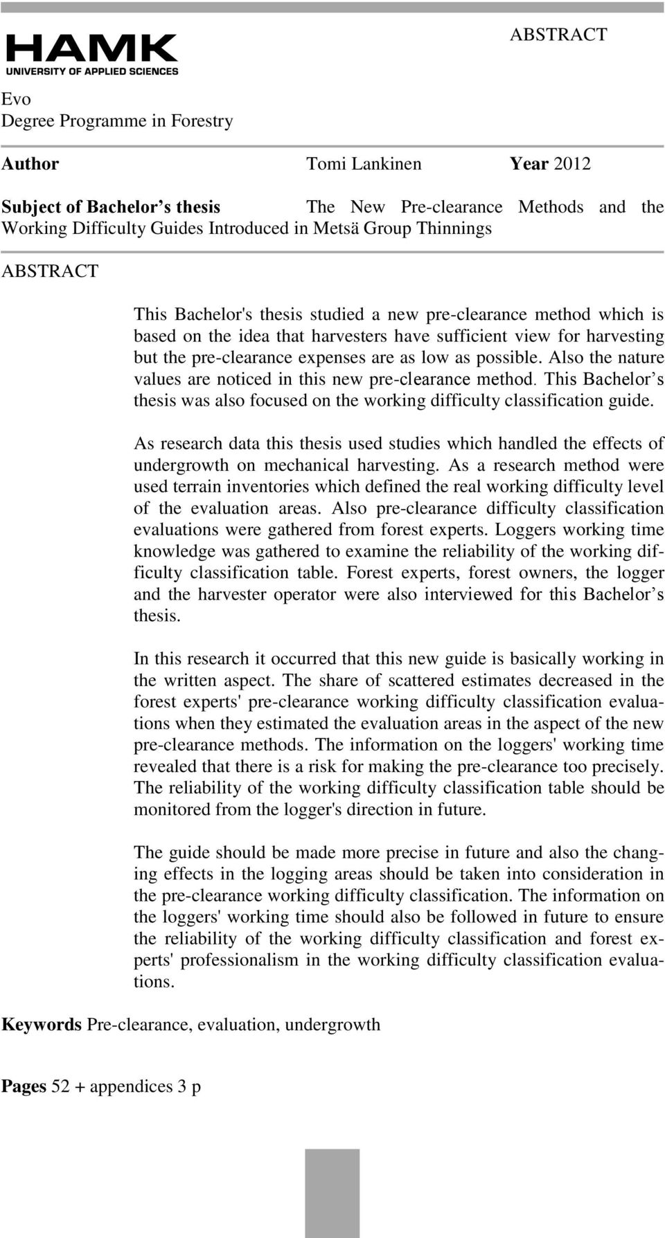 as possible. Also the nature values are noticed in this new pre-clearance method. This Bachelor s thesis was also focused on the working difficulty classification guide.