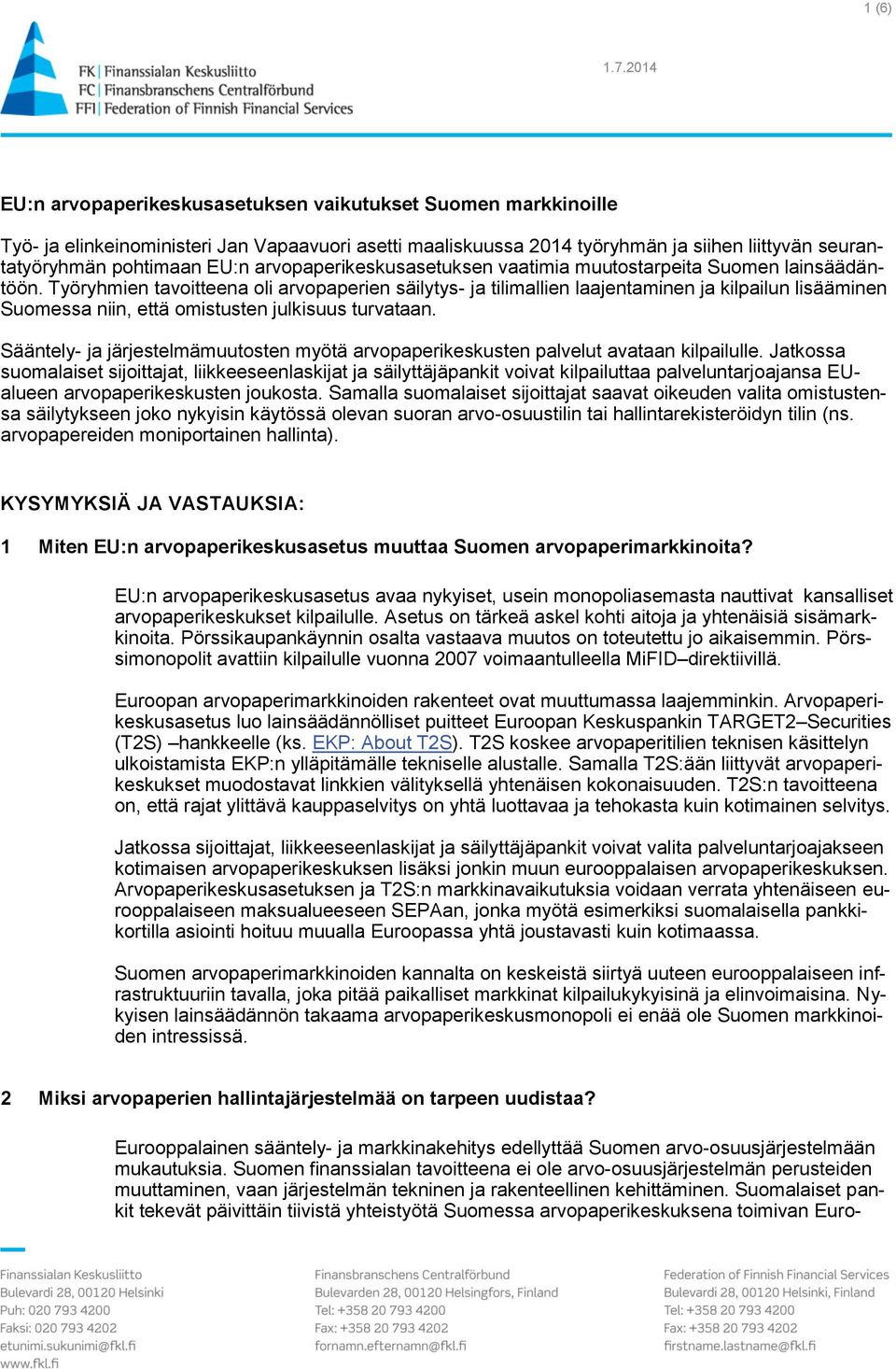 arvopaperikeskusasetuksen vaatimia muutostarpeita Suomen lainsäädäntöön.