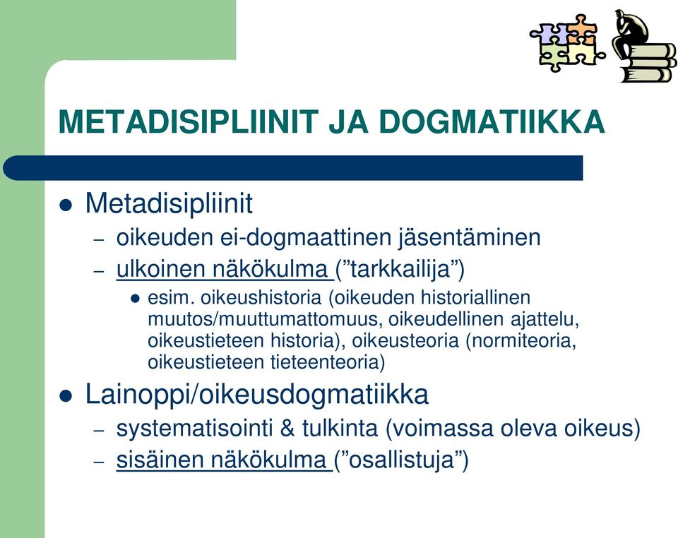 oikeushistoria (oikeuden historiallinen muutos/muuttumattomuus, oikeudellinen ajattelu, oikeustieteen