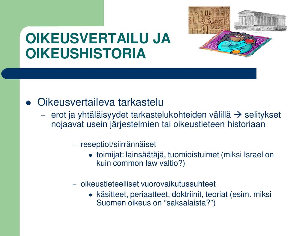 toimijat: lainsäätäjä, tuomioistuimet (miksi Israel on kuin common law valtio?