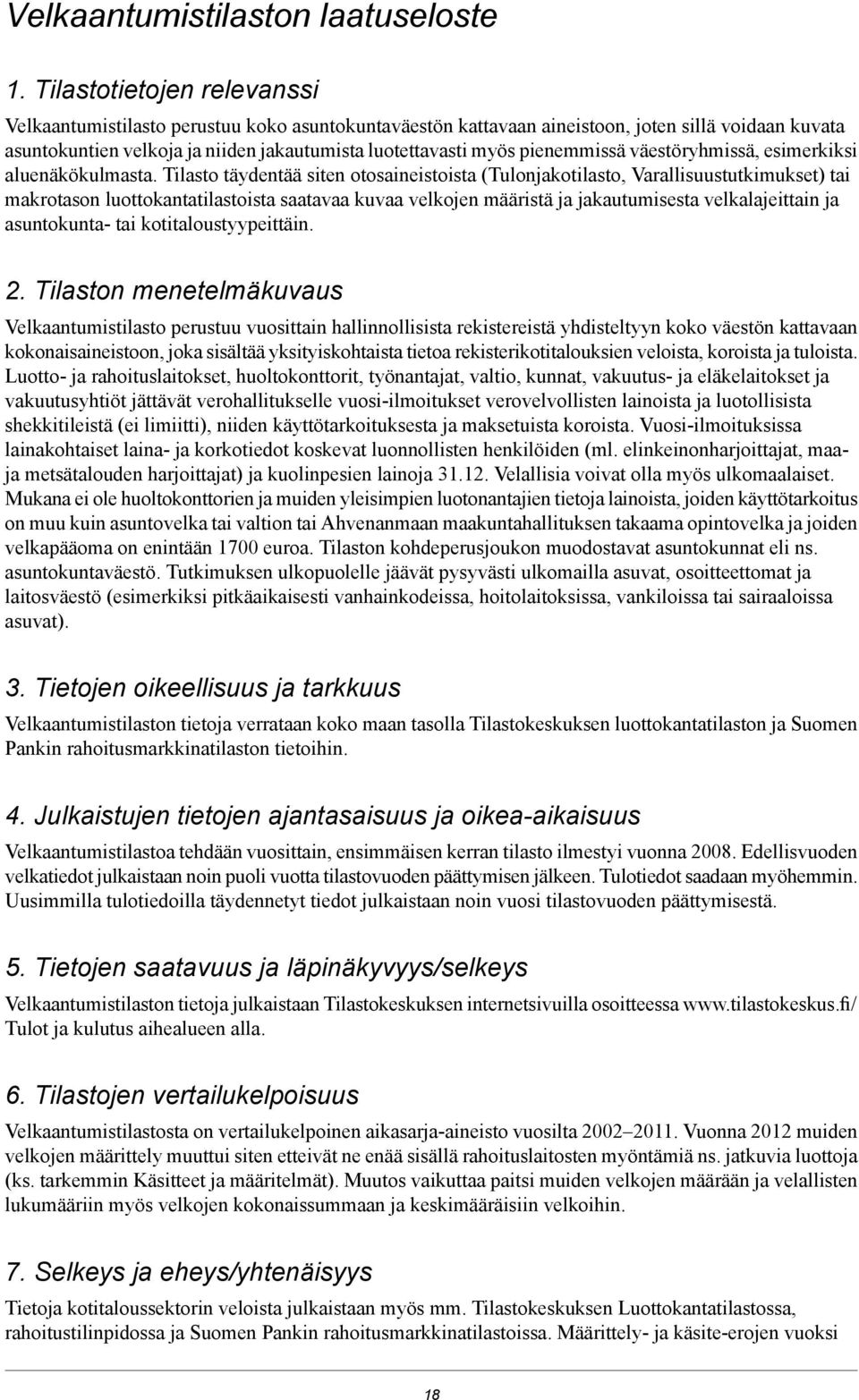 pienemmissä väestöryhmissä, esimerkiksi aluenäkökulmasta.