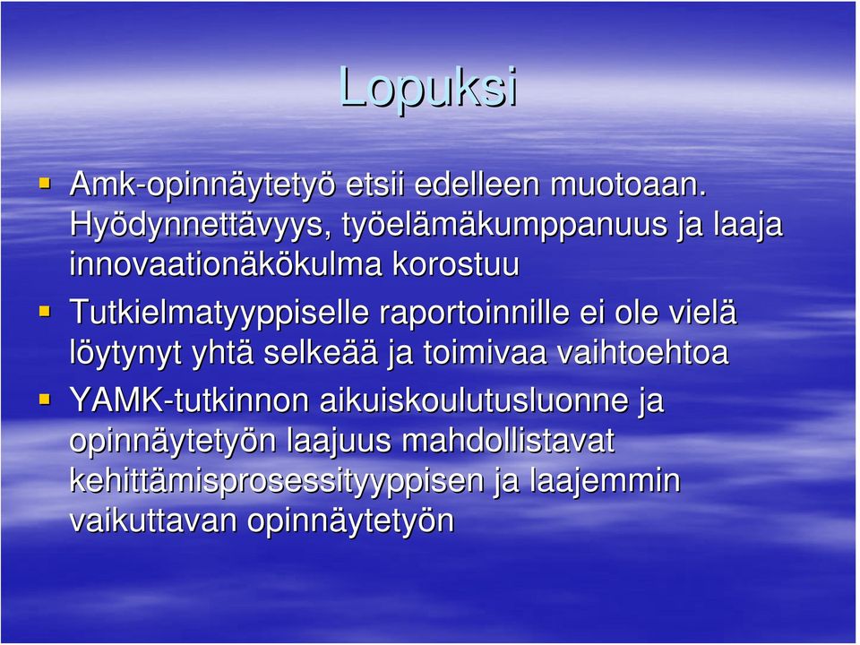 Tutkielmatyyppiselle raportoinnille ei ole vielä löytynyt yhtä selkeää ja toimivaa vaihtoehtoa