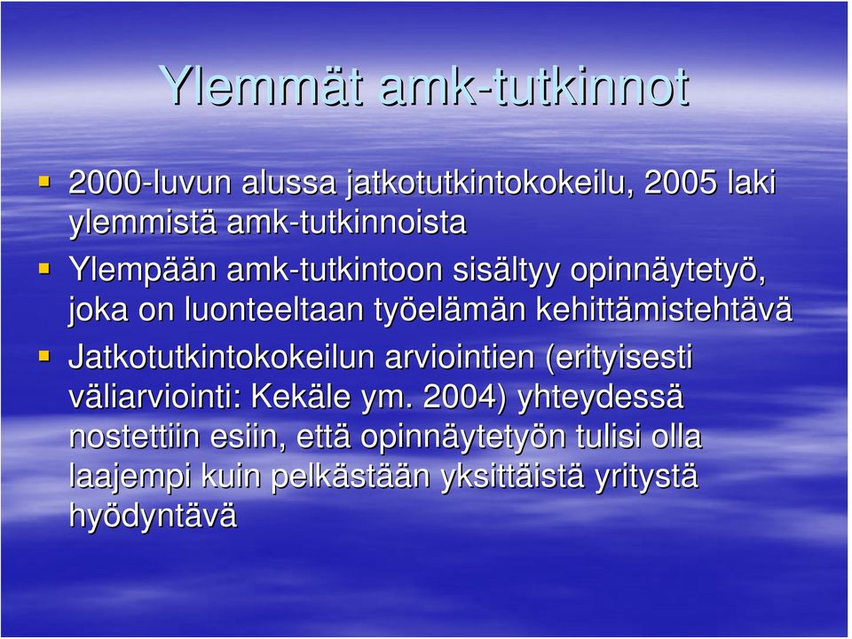 mistehtävä Jatkotutkintokokeilun arviointien (erityisesti väliarviointi: Kekäle ym.