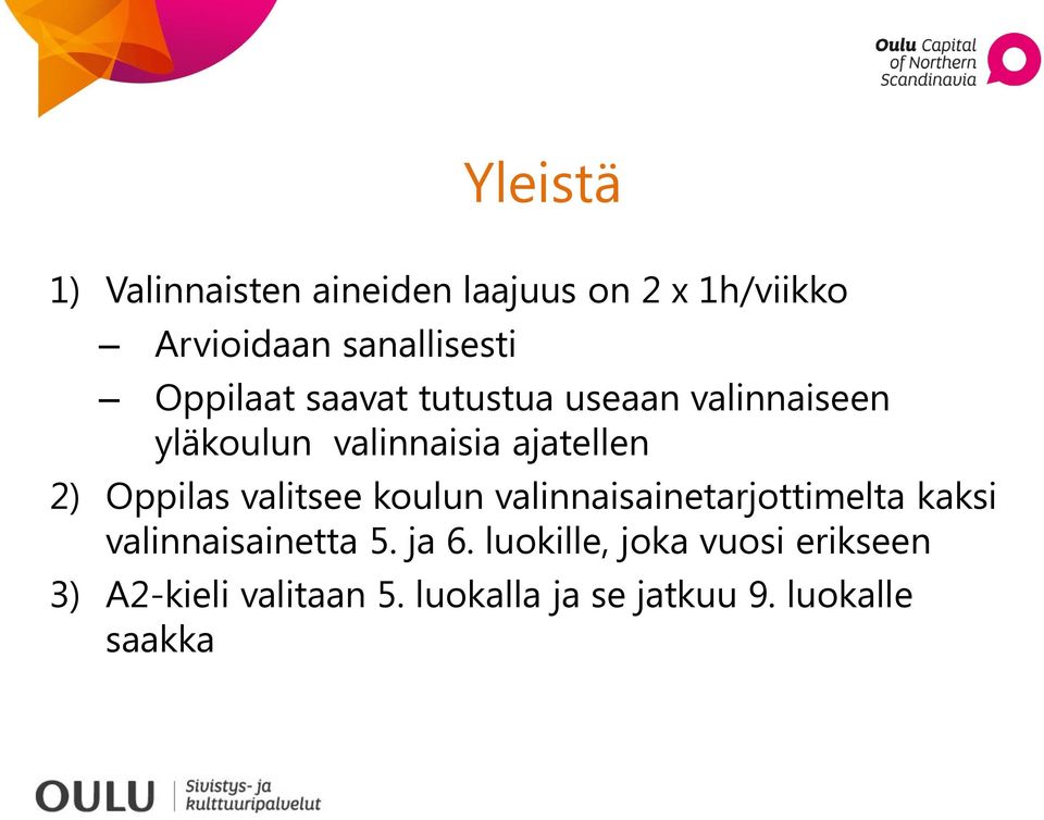 Oppilas valitsee koulun valinnaisainetarjottimelta kaksi valinnaisainetta 5. ja 6.