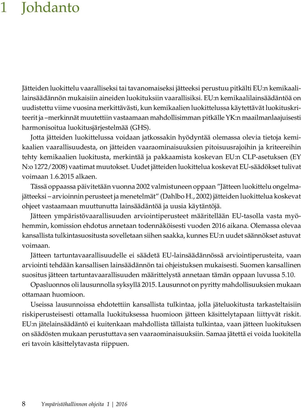maailmanlaajuisesti harmonisoitua luokitusjärjestelmää (GHS).