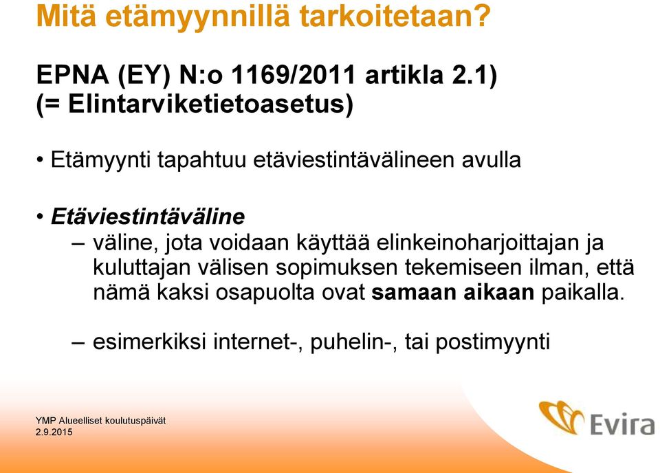 Etäviestintäväline väline, jota voidaan käyttää elinkeinoharjoittajan ja kuluttajan välisen