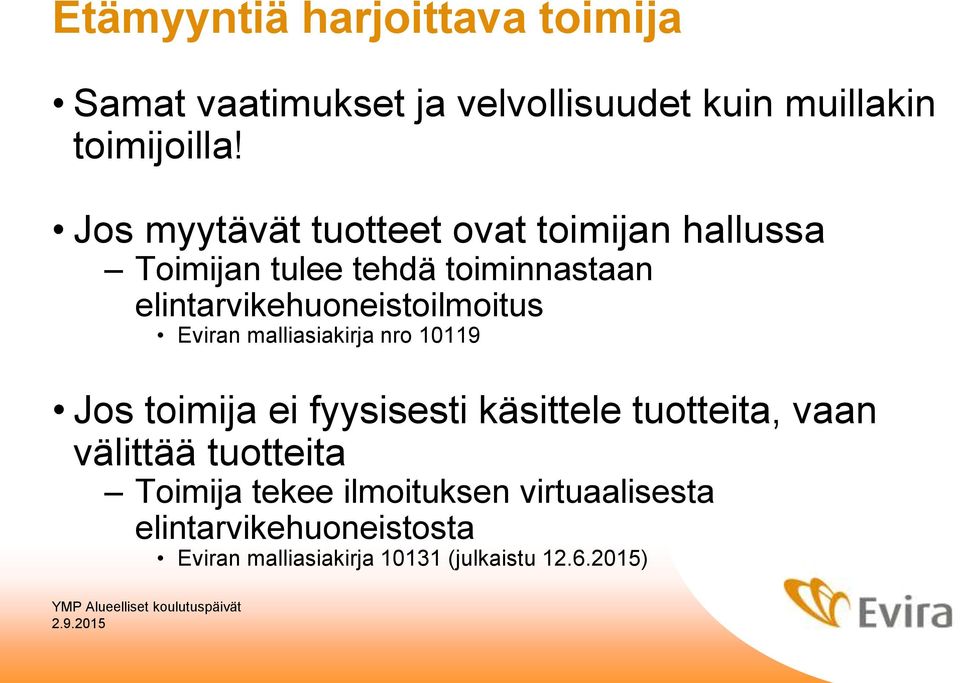 elintarvikehuoneistoilmoitus Eviran malliasiakirja nro 10119 Jos toimija ei fyysisesti käsittele