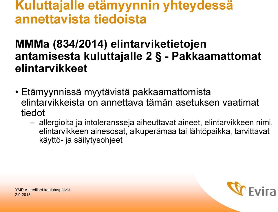 elintarvikkeista on annettava tämän asetuksen vaatimat tiedot allergioita ja intoleransseja aiheuttavat