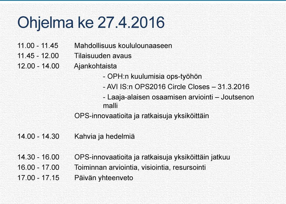 .3.2016 - Laaja-alaisen osaamisen arviointi Joutsenon malli OPS-innovaatioita ja ratkaisuja yksiköittäin 14.00-14.