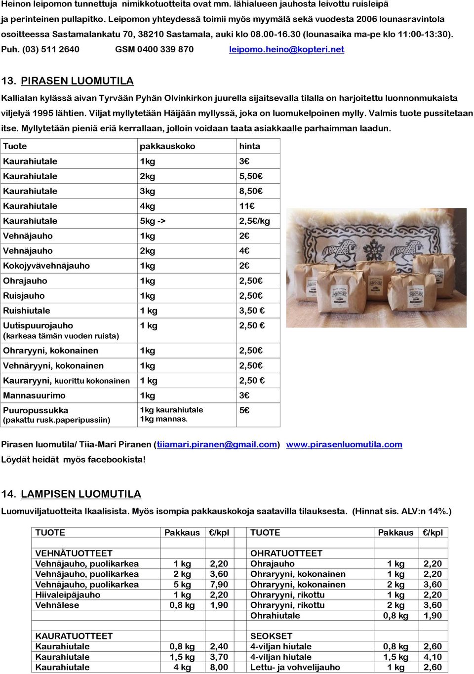 (03) 511 2640 GSM 0400 339 870 leipomo.heino@kopteri.net 13.