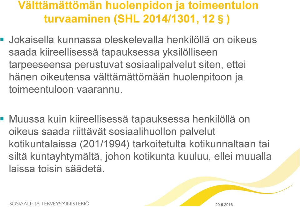 huolenpitoon ja toimeentuloon vaarannu.