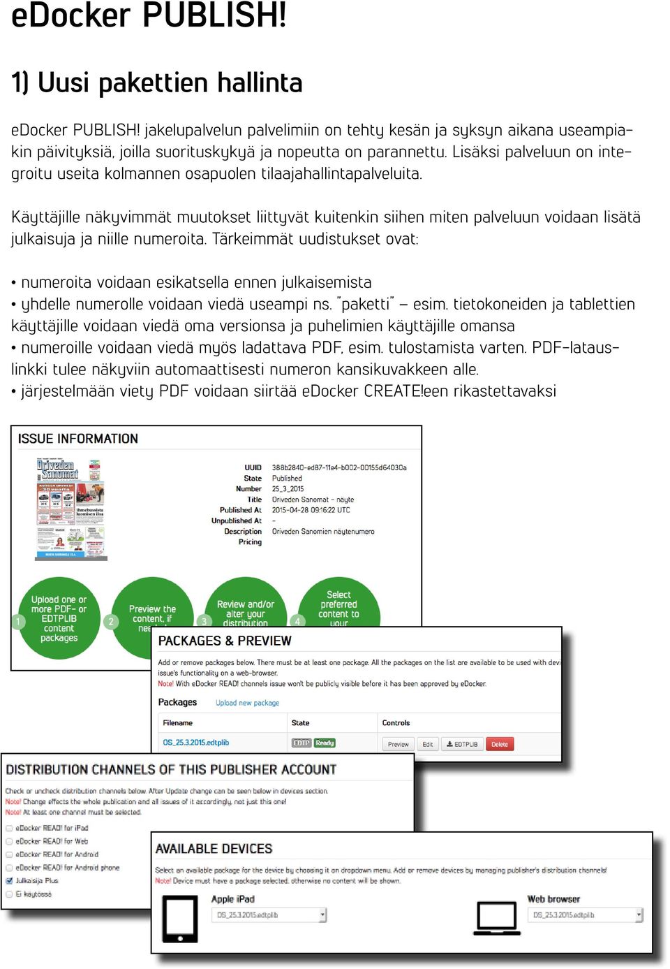 Käyttäjille näkyvimmät muutokset liittyvät kuitenkin siihen miten palveluun voidaan lisätä julkaisuja ja niille numeroita.