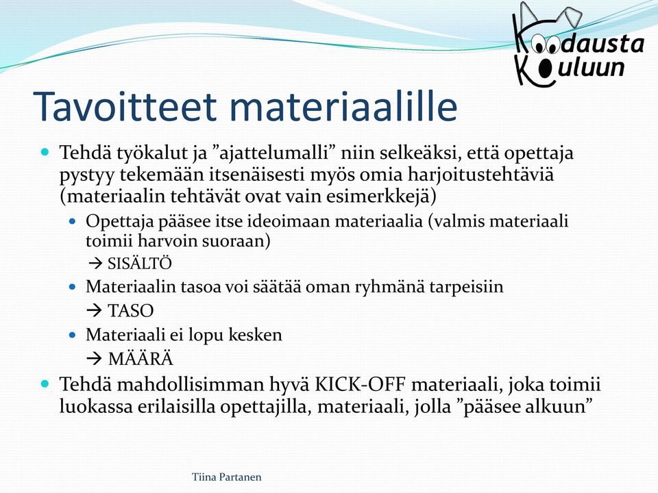 materiaali toimii harvoin suoraan) SISÄLTÖ Materiaalin tasoa voi säätää oman ryhmänä tarpeisiin TASO Materiaali ei lopu