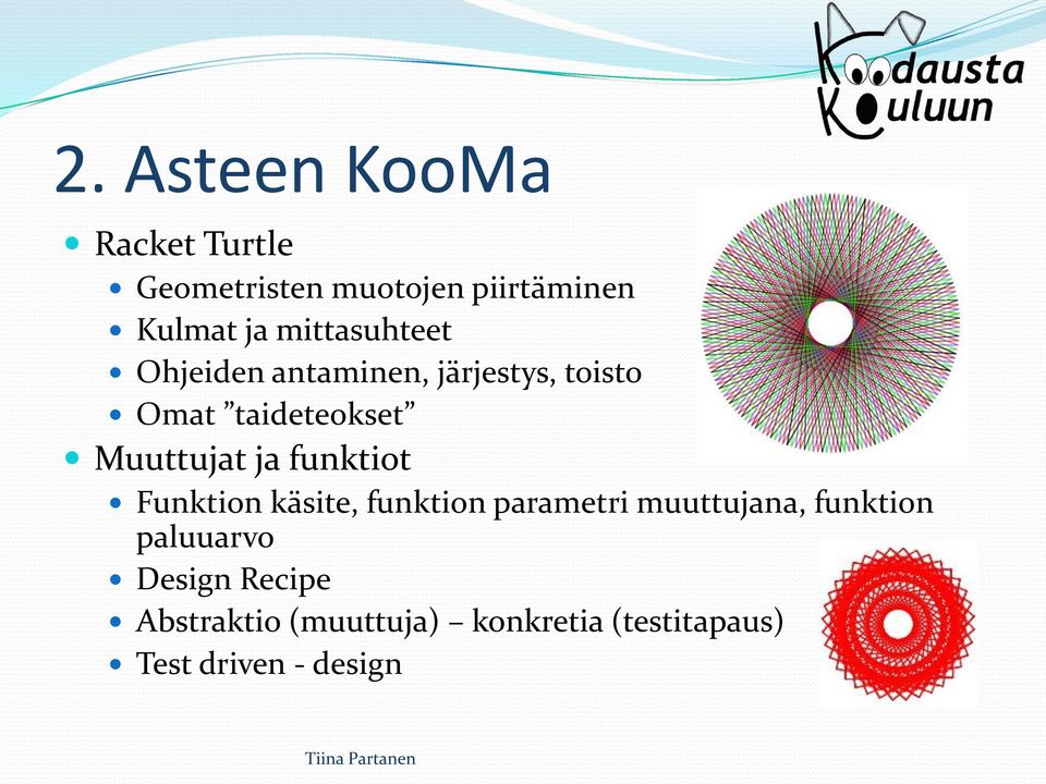 Muuttujat ja funktiot Funktion käsite, funktion parametri muuttujana,